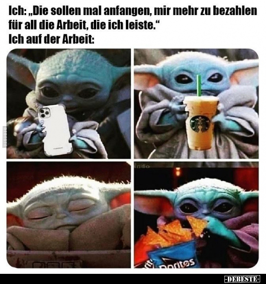 Ich: "Die sollen mal anfangen, mir mehr zu bezahlen für all.."