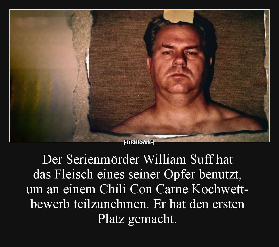 Der Serienmörder William Suff hat das Fleisch eines seiner Opfer benutzt, um an einem Chili Con Carne Kochwettbewerb teilzune...