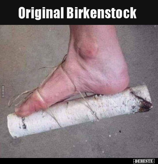 Original Birkenstock.. - Lustige Bilder | DEBESTE.de