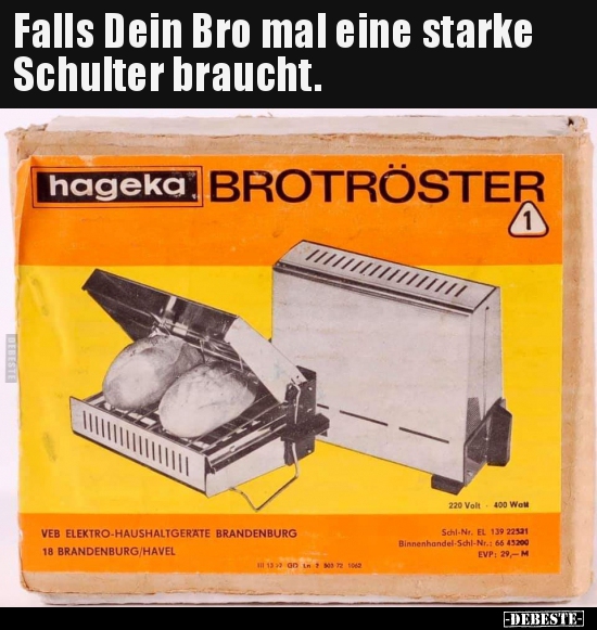 Falls Dein Bro mal eine starke Schulter braucht...