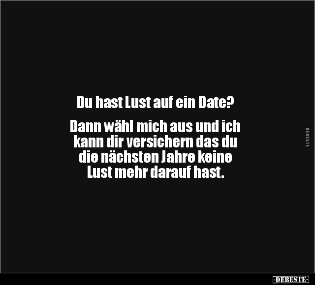 Du hast Lust auf ein Date?.. - Lustige Bilder | DEBESTE.de