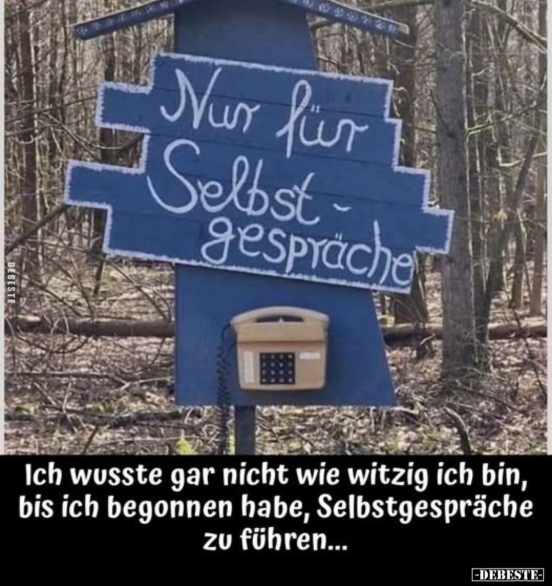 Nur für Selbstgespräche
-
Ich wusste gar nicht wie witzig ich bin, bis ich begonnen habe, Selbstgespräche zu führen...