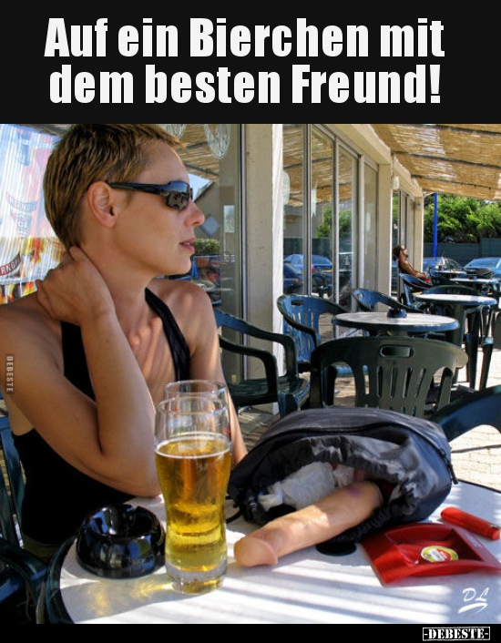 Auf ein Bierchen mit dem besten Freund!