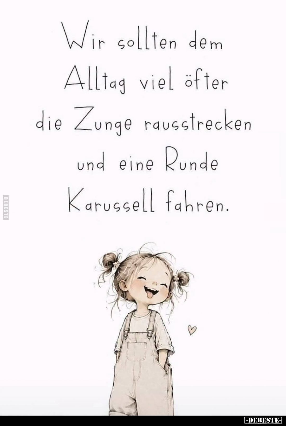 Wir sollten dem Alltag viel öfter die Zunge rausstrecken und eine Runde Karussell fahren.