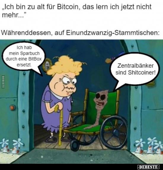 "Ich bin zu alt für Bitcoin, das lern ich jetzt nicht.." - Lustige Bilder | DEBESTE.de