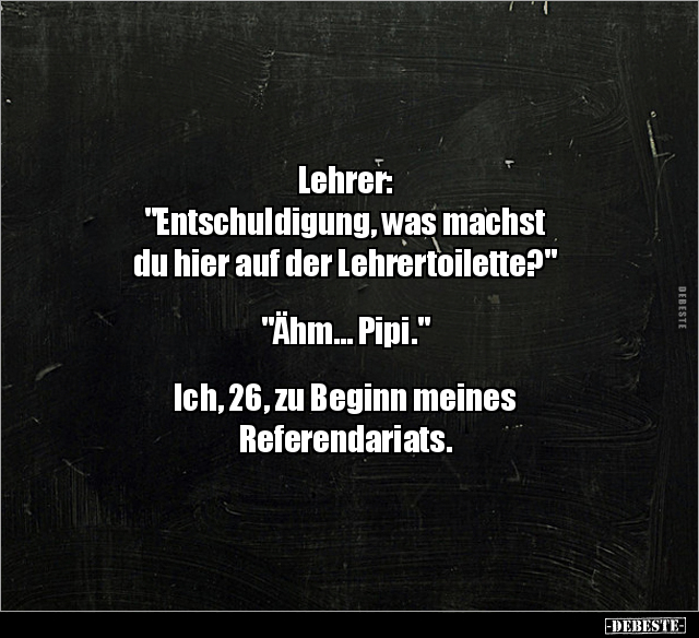 Lehrer: "Entschuldigung, was machst du hier auf der.." - Lustige Bilder | DEBESTE.de