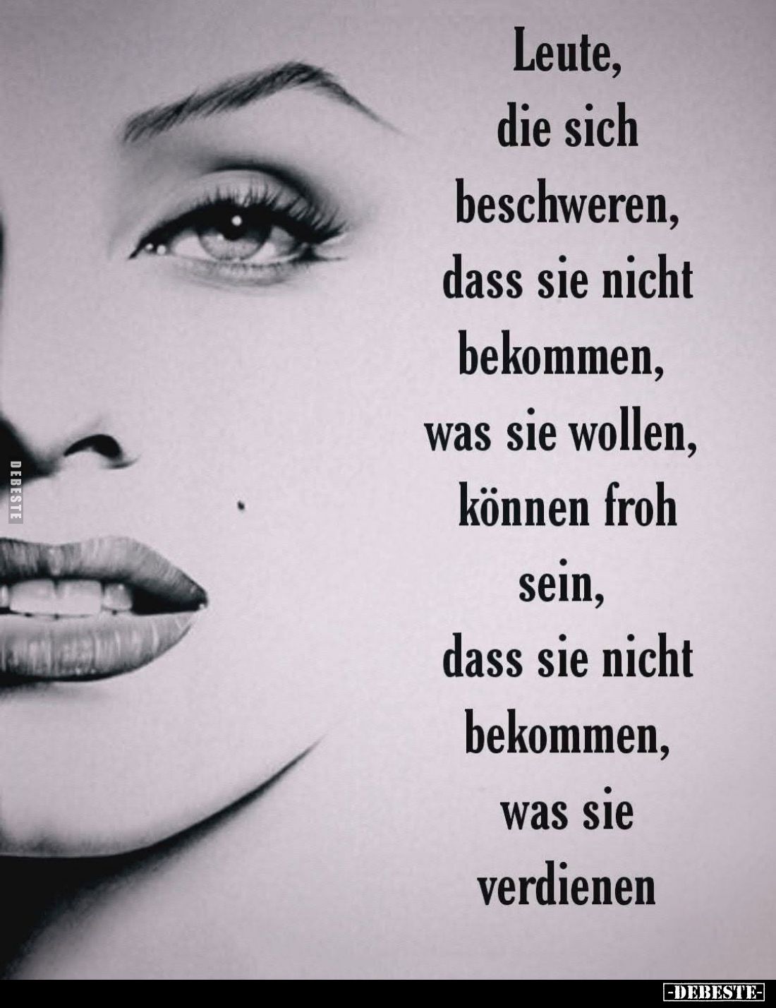 Leute, die sich beschweren, dass sie nicht bekommen, was sie wollen, können froh sein, dass sie nicht bekommen, was sie verdi...