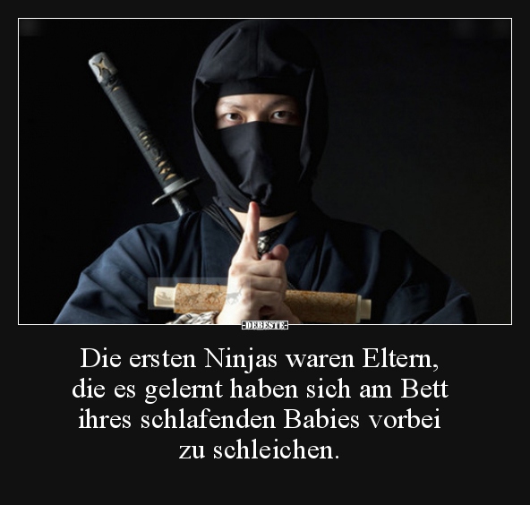 Die ersten Ninjas waren Eltern, die es gelernt haben sich.. - Lustige Bilder | DEBESTE.de