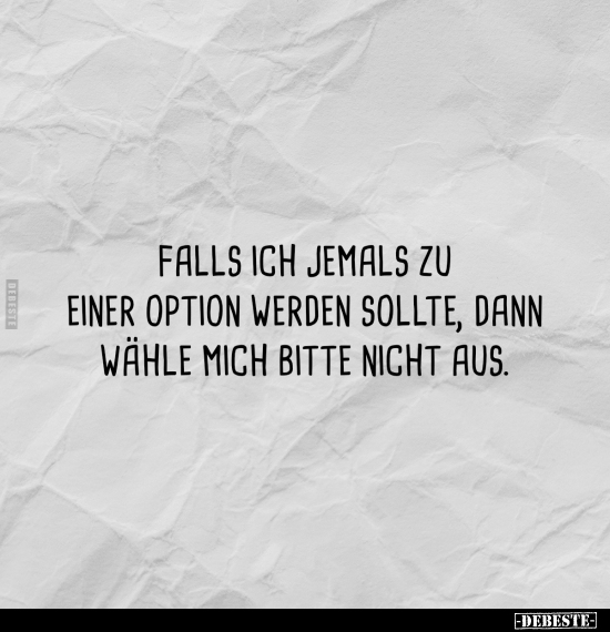 "Falls ich jemals zu einer Option werden sollte, dann.." - Lustige Bilder | DEBESTE.de