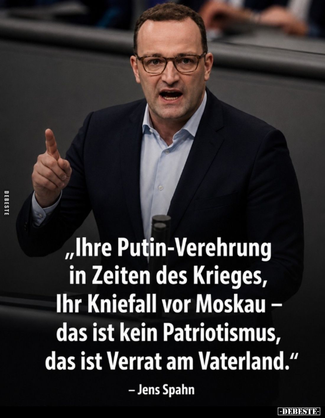 Ihre Putin-Verehrung in Zeiten des Krieges, Ihr Kniefall vor Moskau – das ist kein Patriotismus, das ist Verrat am Vaterland.