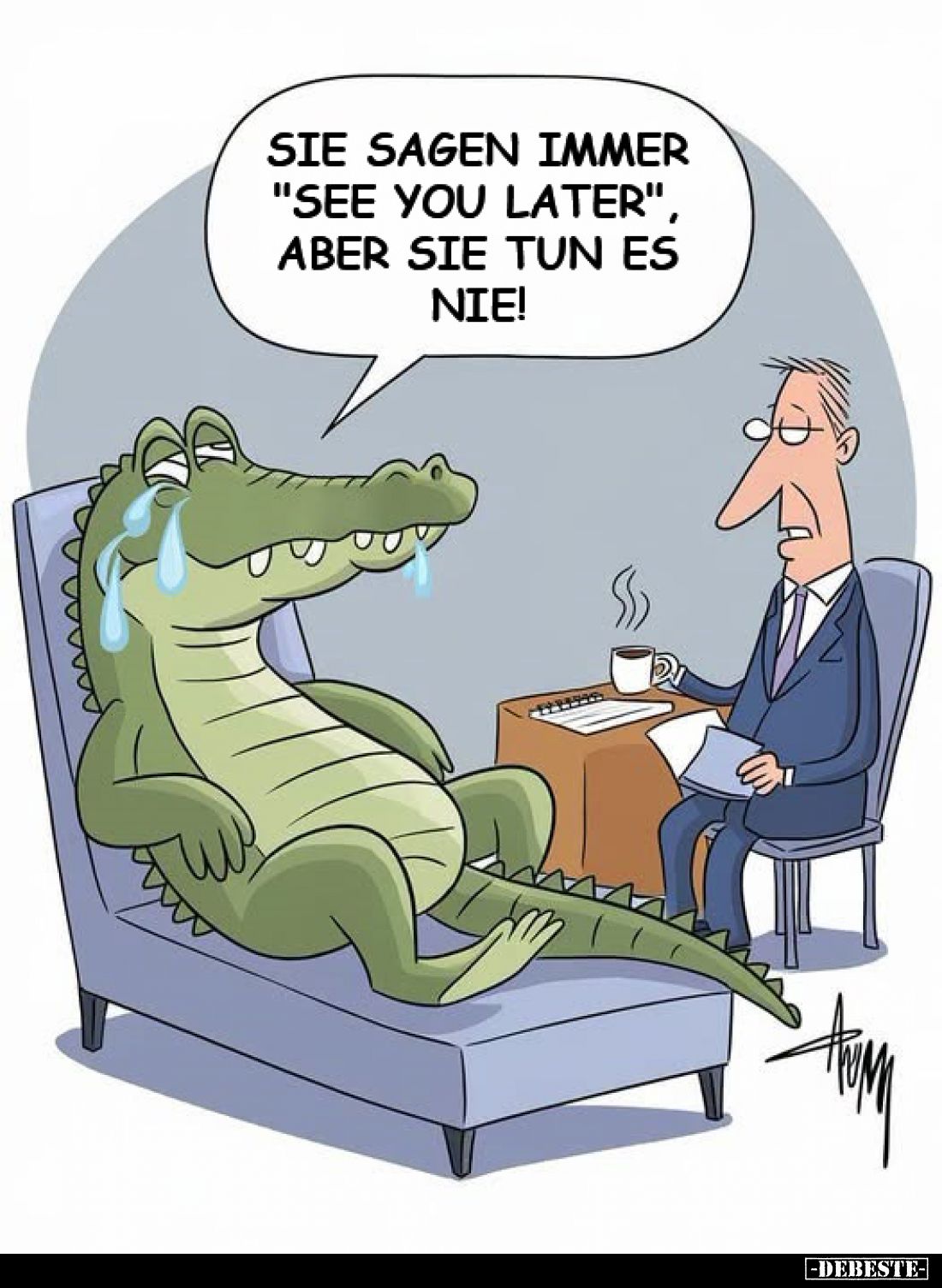 Sie sagen immer "See you later", aber sie tun es nie!