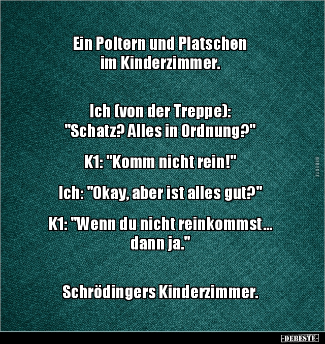 Ein Poltern und Platschen im Kinderzimmer. Ich (von.. - Lustige Bilder | DEBESTE.de