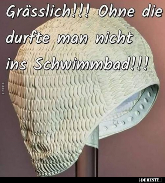 Grässlich!!! Ohne die durfte man nicht ins.. - Lustige Bilder | DEBESTE.de