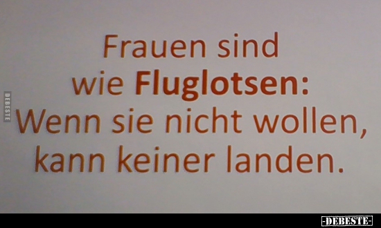 Frauen sind wie Fluglotsen: Wenn sie nicht wollen, kann.. - Lustige Bilder | DEBESTE.de