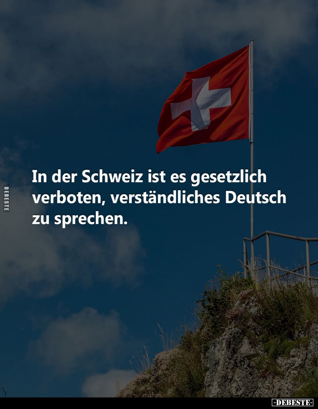 In der Schweiz ist es gesetzlich verboten, verständliches Deutsch zu sprechen.