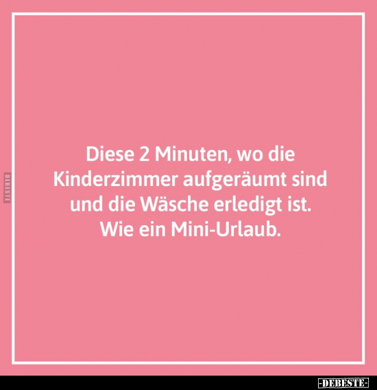 Diese 2 Minuten, wo die Kinderzimmer.. - Lustige Bilder | DEBESTE.de