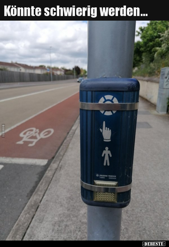 Könnte schwierig werden...