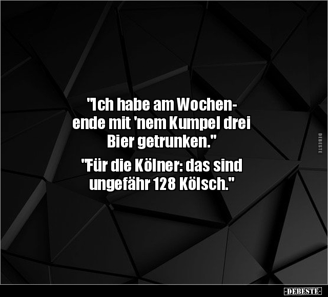 "Ich habe am Wochenende mit 'nem Kumpel drei Bier.." - Lustige Bilder | DEBESTE.de