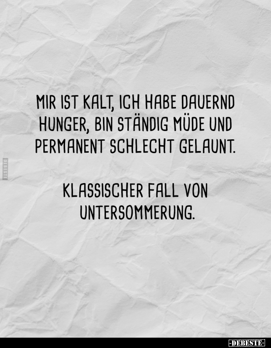 Mir ist kalt, ich habe dauernd Hunger.. - Lustige Bilder | DEBESTE.de