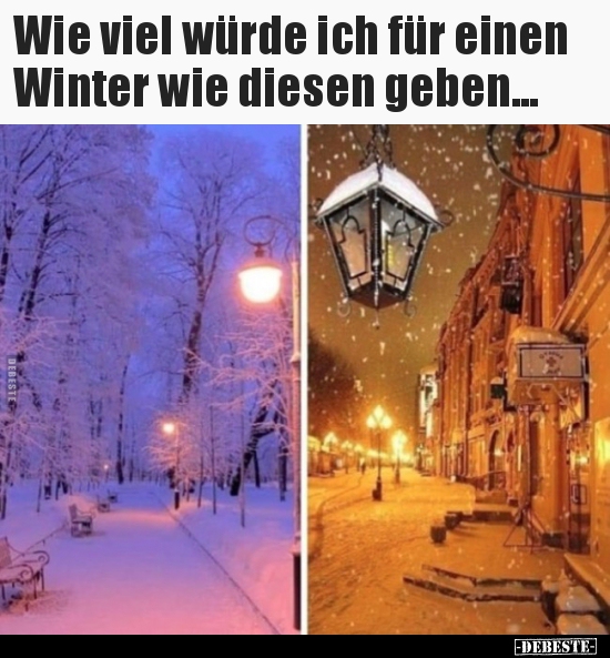 Wie viel würde ich für einen Winter wie diesen..