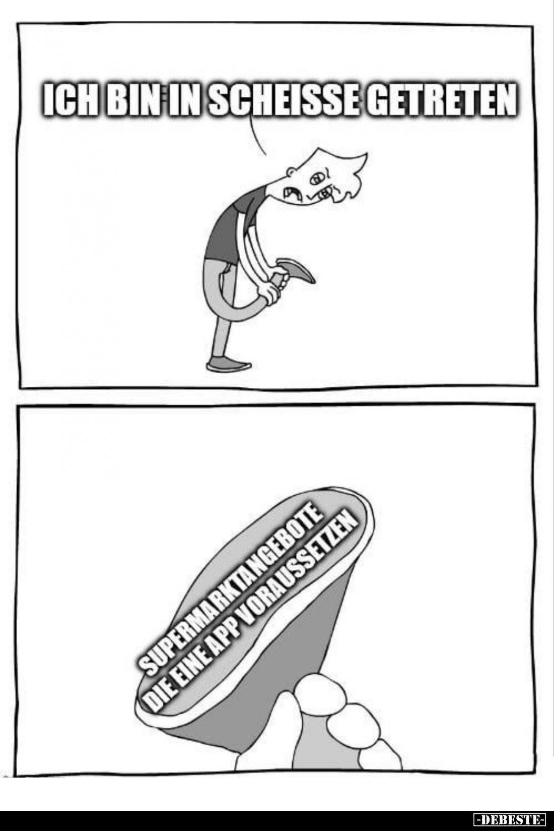 Ich bin in Scheisse getreten. -
Supermarktangebote die eine App voraussetzen.