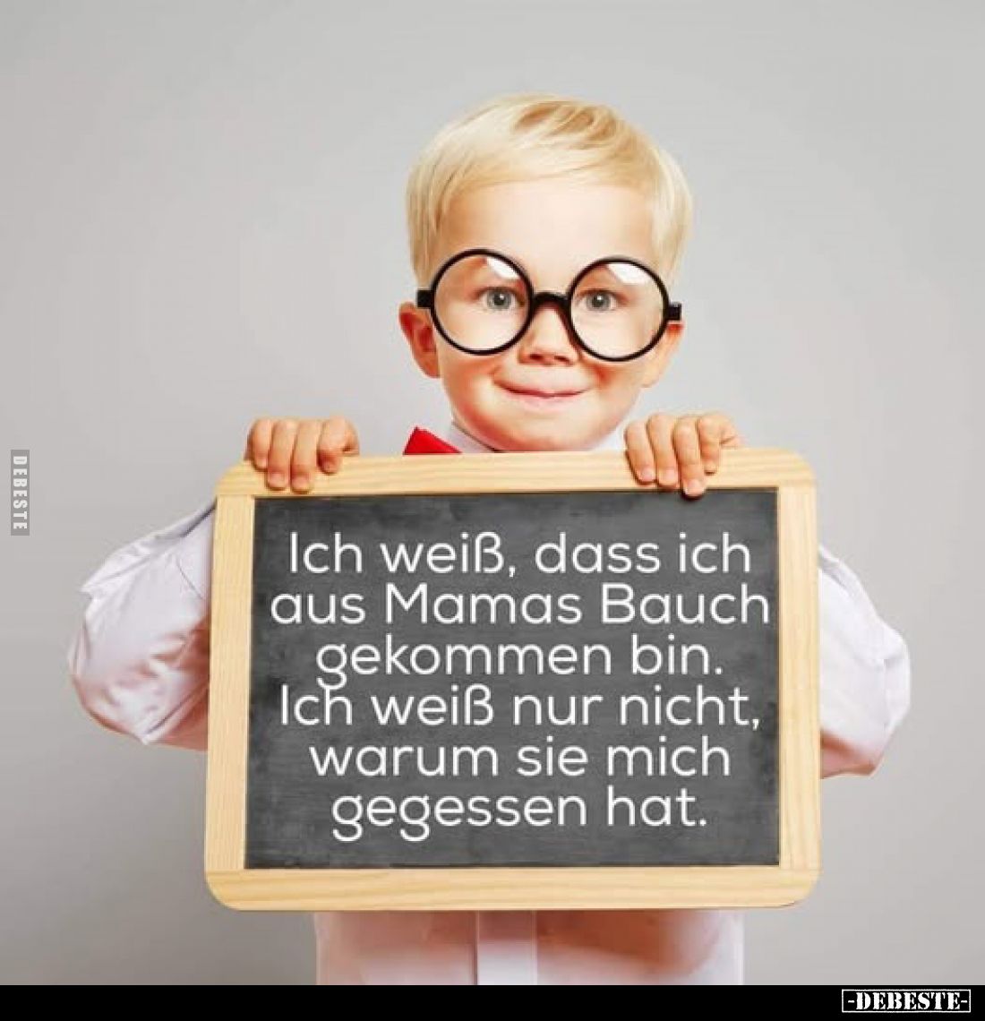 Ich weiß, dass ich aus Mamas Bauch gekommen bin. Ich weiß nur nicht, warum sie mich gegessen hat.