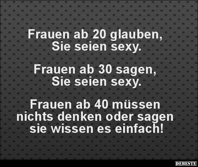 Über sprüche frauen 40 Lustige Sprüche