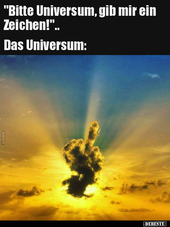 "Bitte Universum, gib mir ein Zeichen!".. - Lustige Bilder | DEBESTE.de