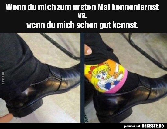 Wenn du mich zum ersten Mal kennenlernst vs.wenn du mich..