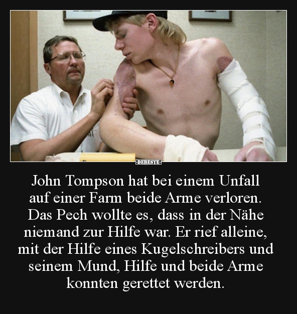 John Tompson hat bei einem Unfall auf einer Farm beide.. - Lustige Bilder | DEBESTE.de