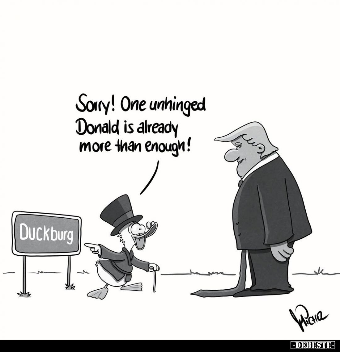 Sorry! One unhinged Donald is already more than enough!