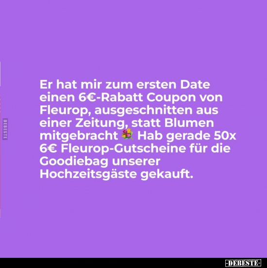 Er hat mir zum ersten Date einen 6€-Rabatt Coupon von Fleurop.. - Lustige Bilder | DEBESTE.de