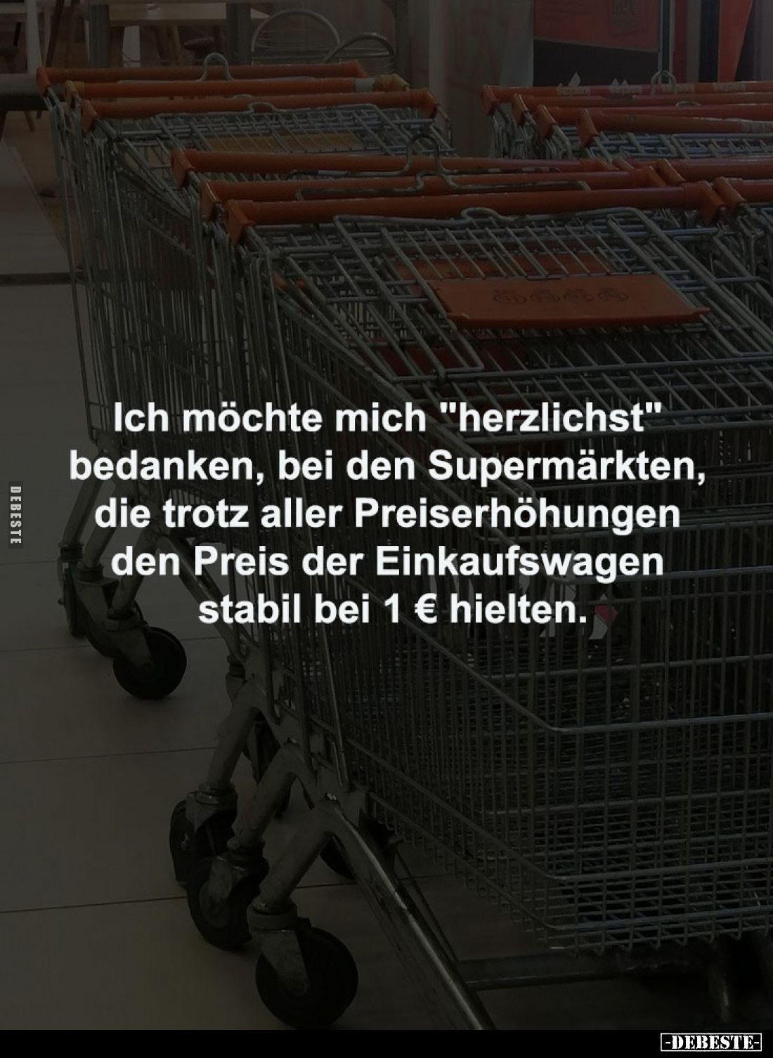 Ich möchte mich "herzlichst" 
bedanken, bei den Supermärkten, 
die trotz aller Preiserhöhungen 
den Preis der Ei...