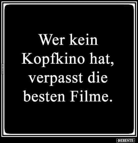 Wer kein Kopfkino hat, verpasst die besten Filme... - Lustige Bilder | DEBESTE.de