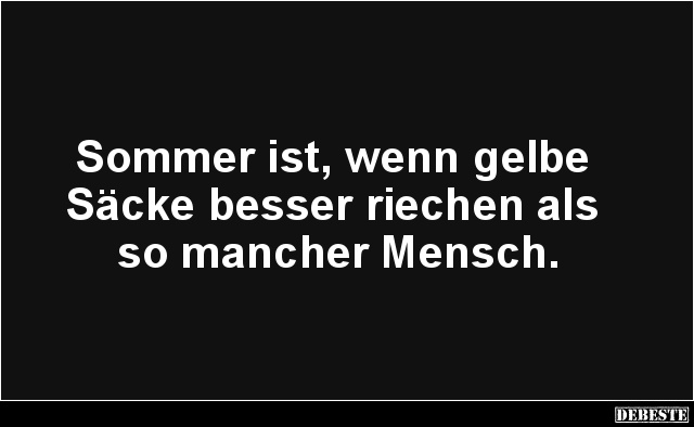 Sommer ist, wenn gelbe Säcke besser riechen.. - Lustige Bilder | DEBESTE.de