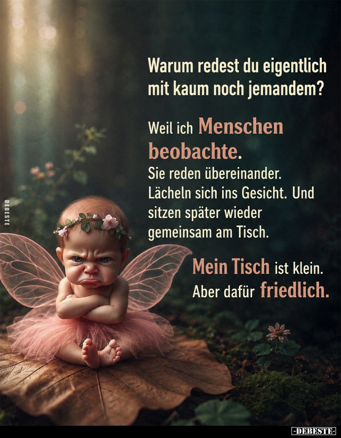 Warum redest du eigentlich mit kaum noch jemandem?
Weil ich Menschen beobachte.
Sie reden übereinander.
Lächeln sich ins G...