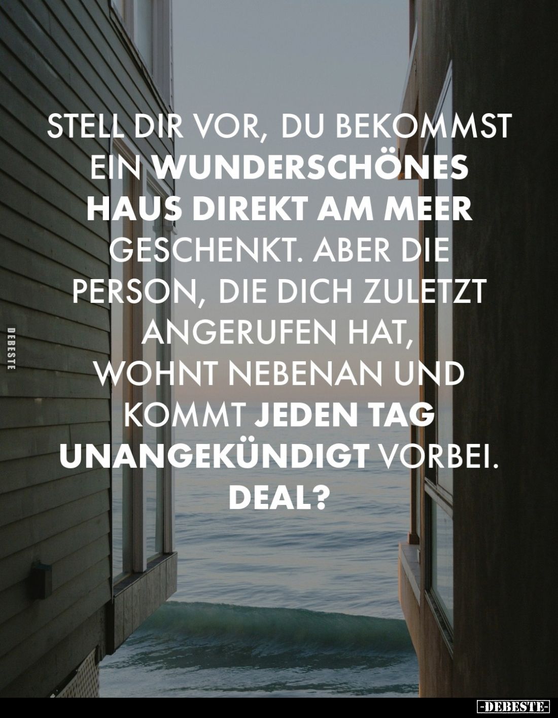 Stell dir vor, du bekommst ein wunderschönes Haus direkt am Meer geschenkt. Aber die Person, die dich zuletzt angerufen hat, ...