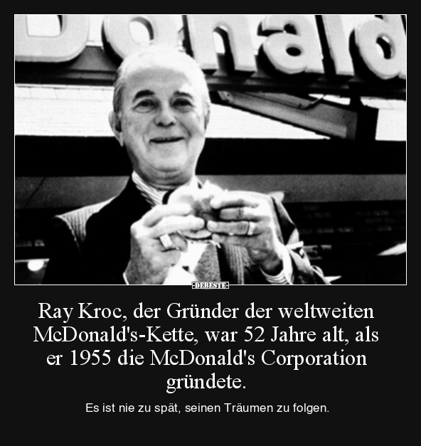 Ray Kroc, der Gründer der weltweiten McDonald's-Kette, war.. - Lustige Bilder | DEBESTE.de