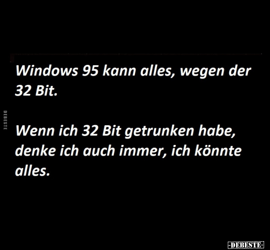Windows 95 kann alles, wegen der 32 Bit.. - Lustige Bilder | DEBESTE.de