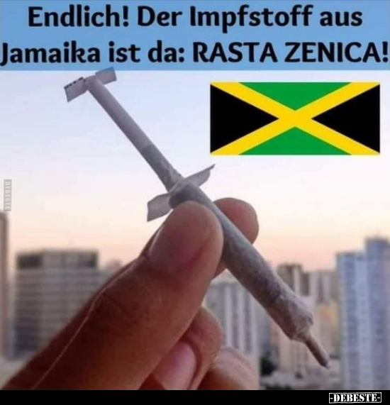 Endlich! Der Impfstoff aus Jamaika ist da: RASTA ZENICA! - Lustige Bilder | DEBESTE.de