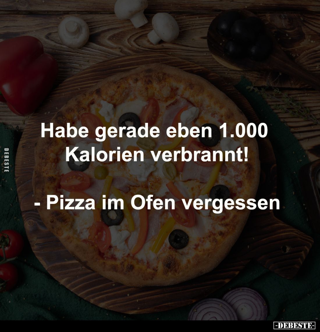 Habe gerade eben 1.000 Kalorien verbrannt!
- Pizza im Ofen vergessen