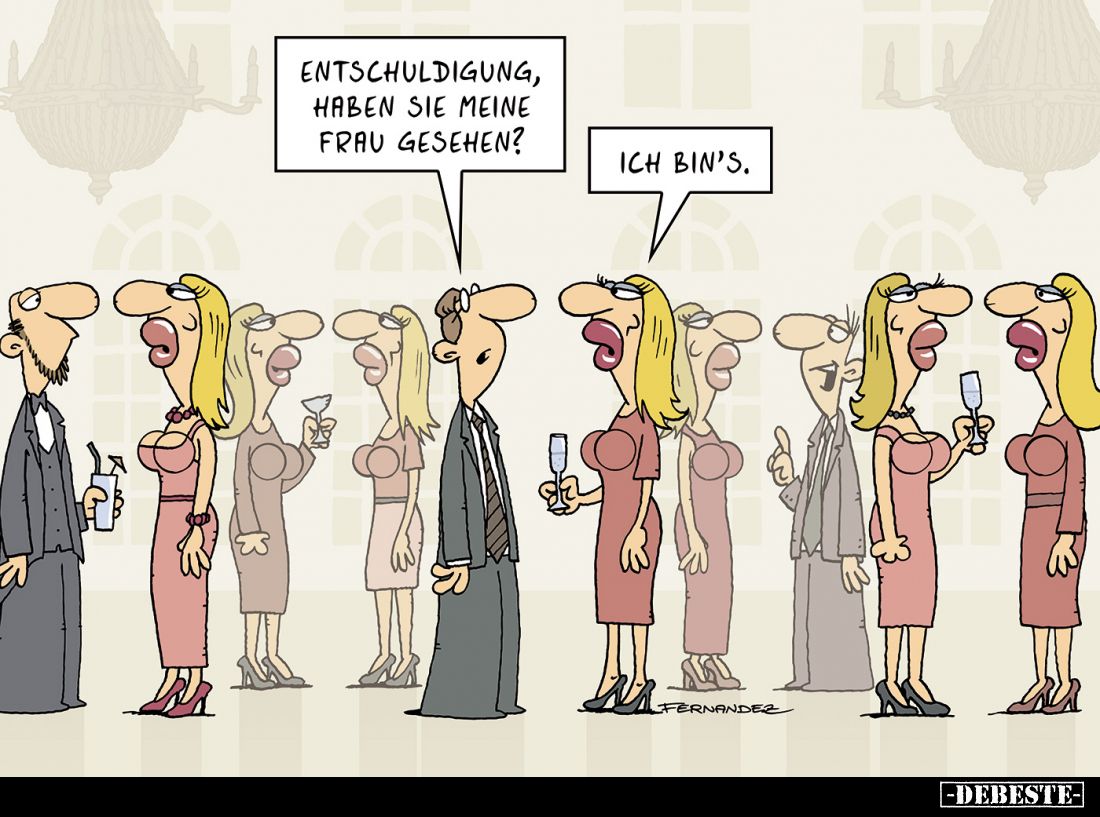 Entschuldigung, haben Sie meine Frau gesehen?
-
Ich bin's.