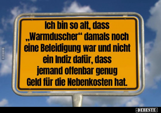 Ich bin so alt, dass „Warmduscher" damals noch eine.. - Lustige Bilder | DEBESTE.de