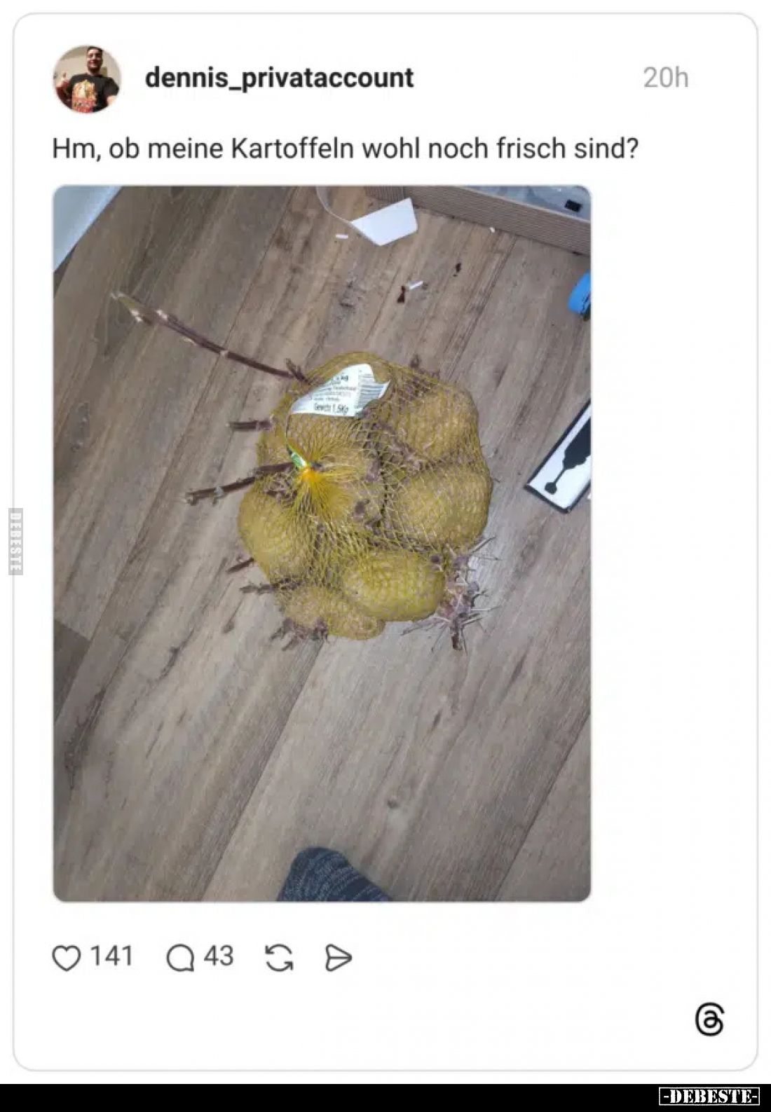 Hm, ob meine Kartoffeln wohl noch frisch sind?