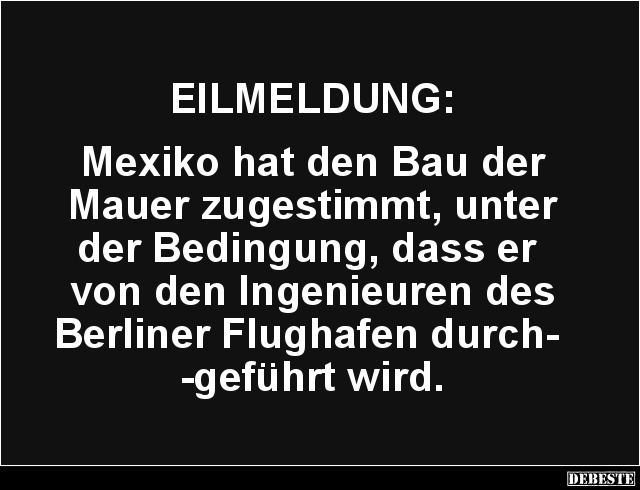 Mexiko hat den Bau der Mauer zugestimmt.. - Lustige Bilder | DEBESTE.de