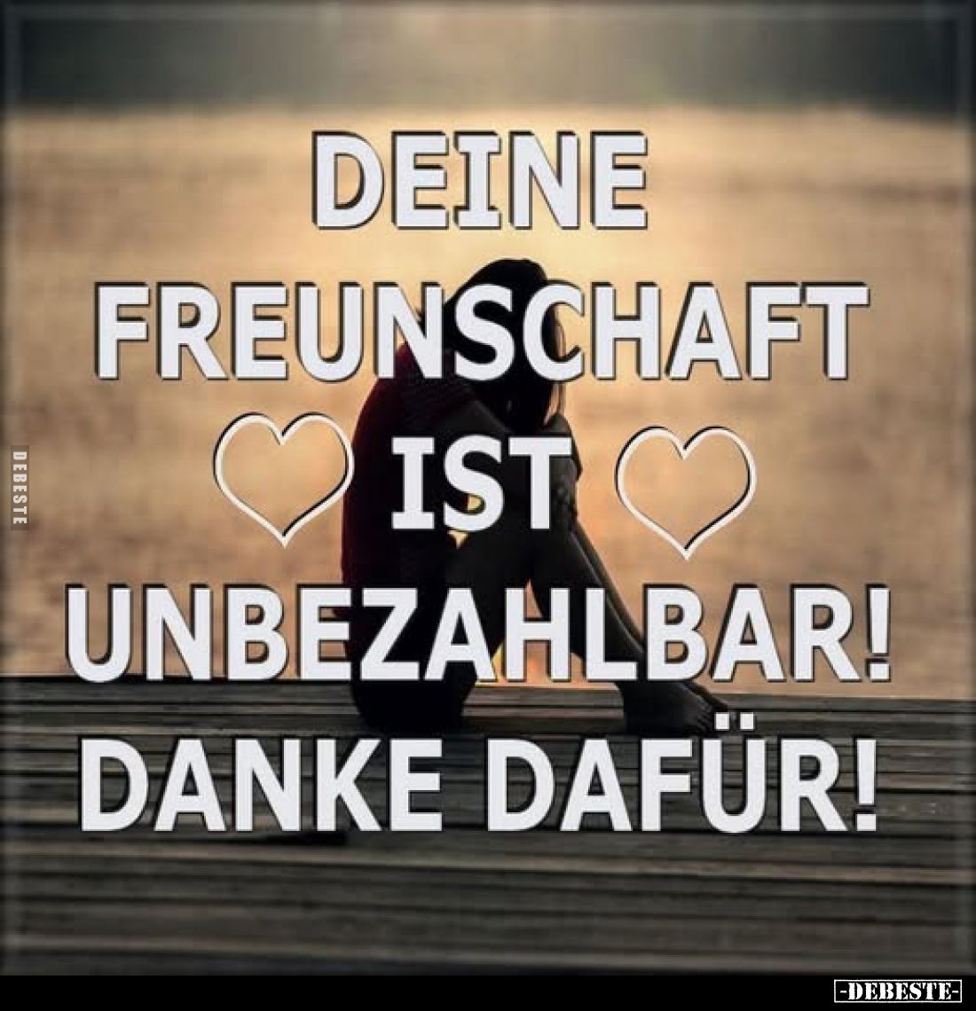 Deine Freunschaft ist unbezahlbar! Danke dafür!