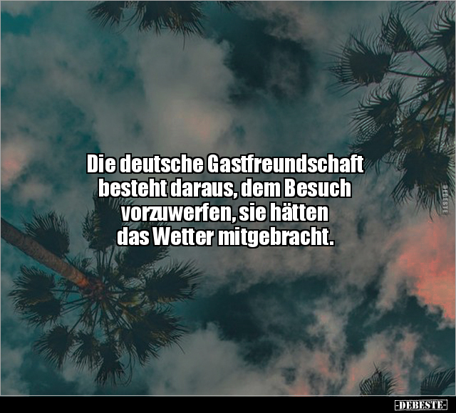 Die deutsche Gastfreundschaft besteht daraus, dem.. - Lustige Bilder | DEBESTE.de