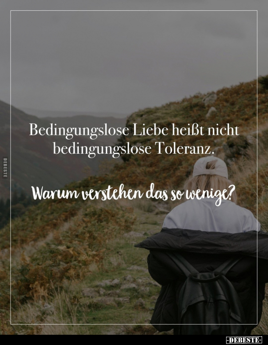 Bedingungslose Liebe heißt nicht bedingungslose.. - Lustige Bilder | DEBESTE.de