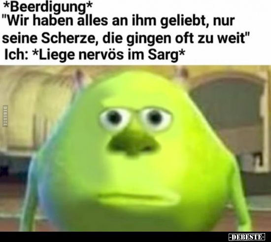 *Beerdigung* "Wir haben alles an ihm geliebt, nur seine.." - Lustige Bilder | DEBESTE.de