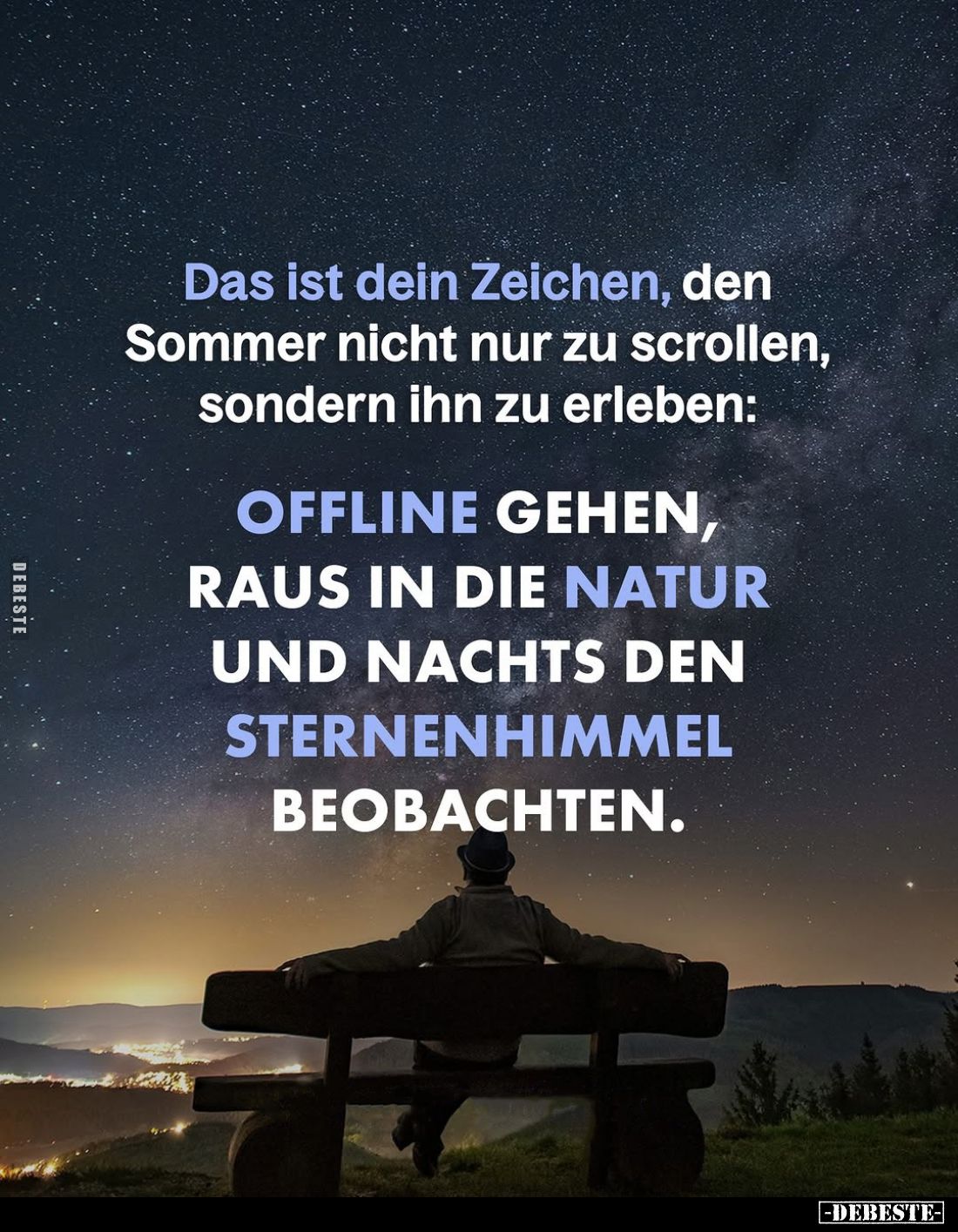 Das ist dein Zeichen, den Sommer nicht nur zu scrollen, sondern ihn zu erleben:
Offline gehen, raus in die Natur und nachts ...